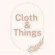 Cloth and Things